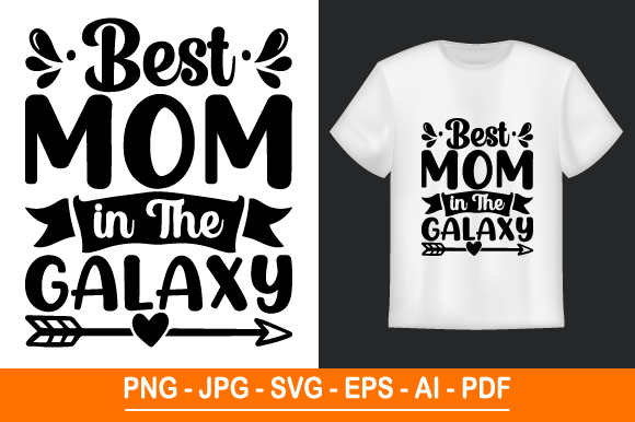 Best Mom in the Galaxy T-Shirt Design: A Versatile Digital Asset for Creators and Entrepreneurs