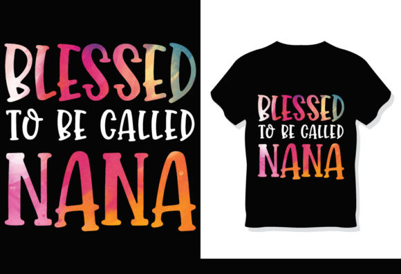 Blessed to Be Called Nana T-Shirt: A Versatile Design for Creative Projects