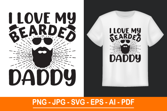 I Love My Bearded Daddy, SVG T Shirt