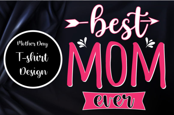 Mom Best Ever Tshirt: A Thoughtful Gift and Custom Design Solution