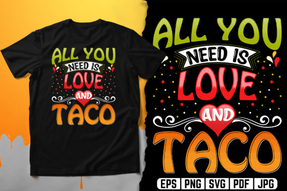 Need Love and Taco Typography T-Shirt Design