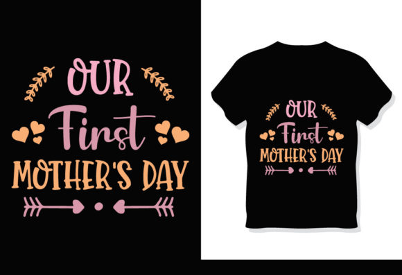 Our First Mother’s Day T-Shirt Design: A Versatile Tool for Creative Expression