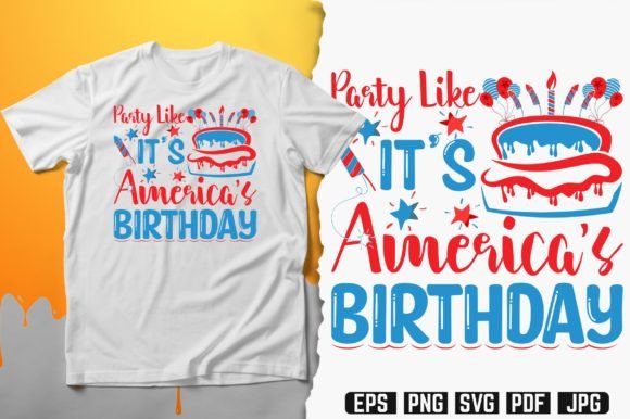 Party Like Its Americas Birthday T-Shirt