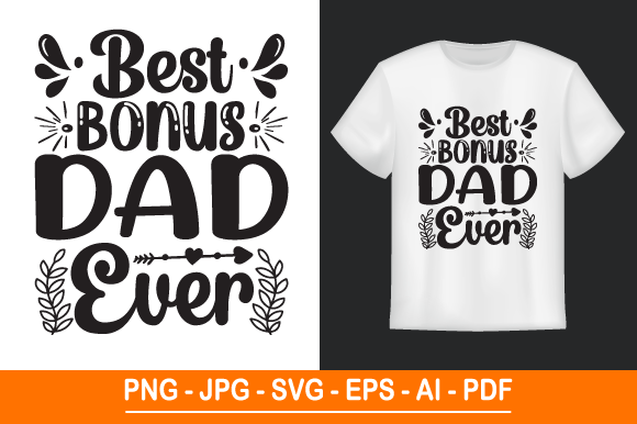The Best Bonus Dad Ever SVG T-Shirt Design: A Versatile Print for Every Occasion