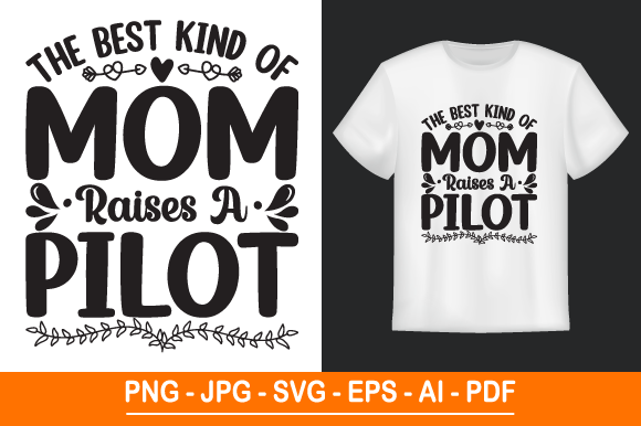 The Best Kind of Mom Raises a Pilot: A Mother’s Day T-Shirt Design for Every Occasion